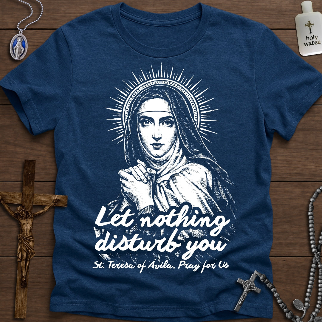 Let Nothing Disturb You (St. Teresa of Ávila)