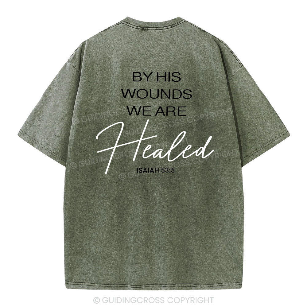 By His Wounds Christian Washed T-Shirt