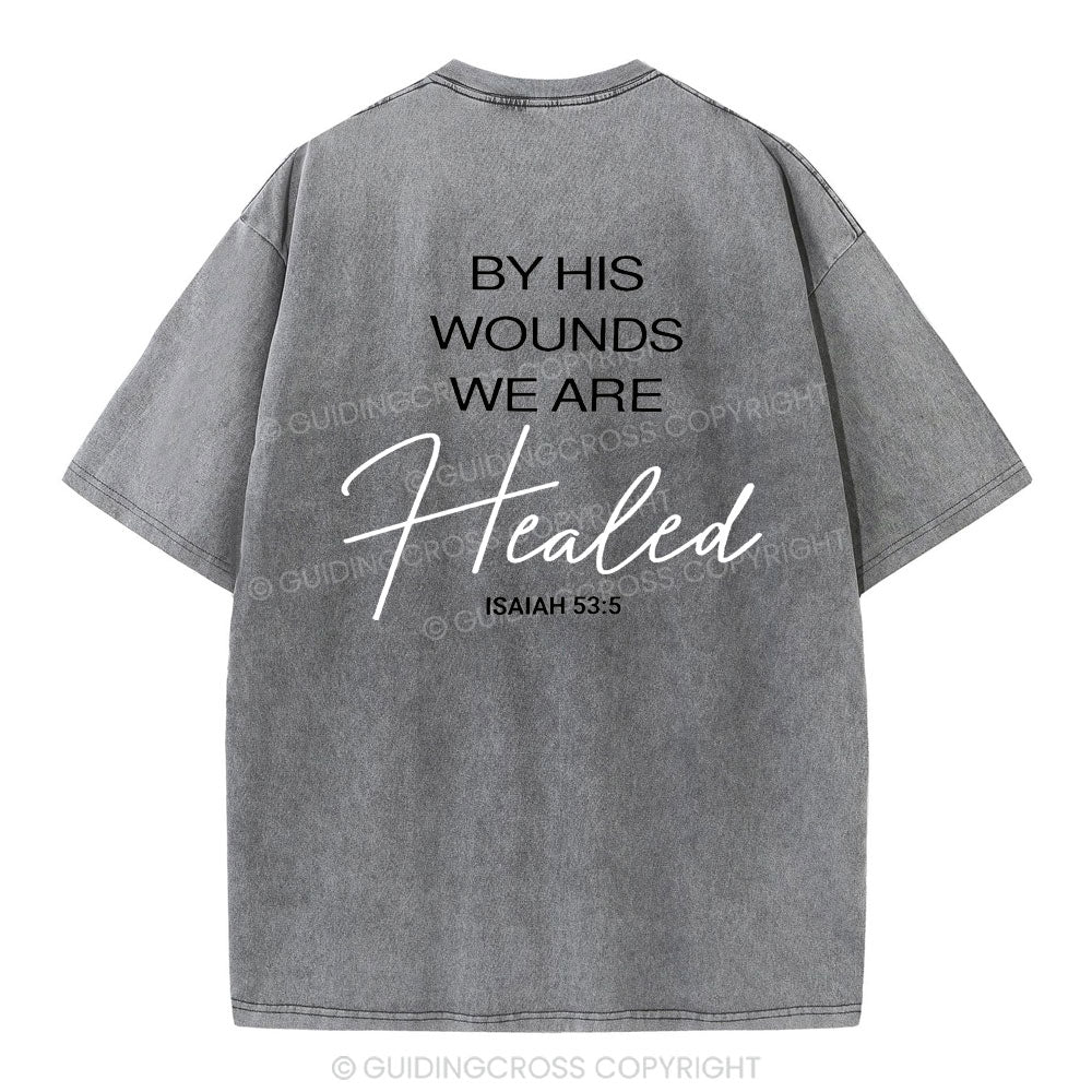 By His Wounds Christian Washed T-Shirt