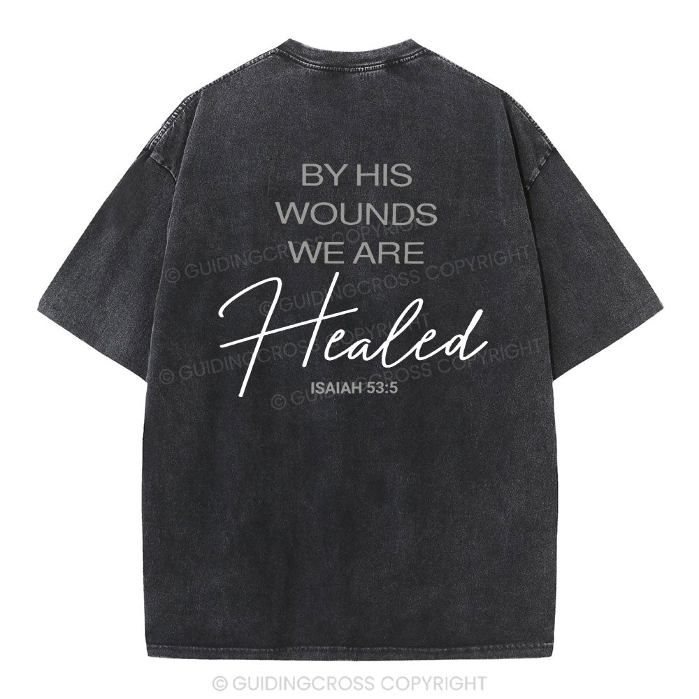 By His Wounds Christian Washed T-Shirt