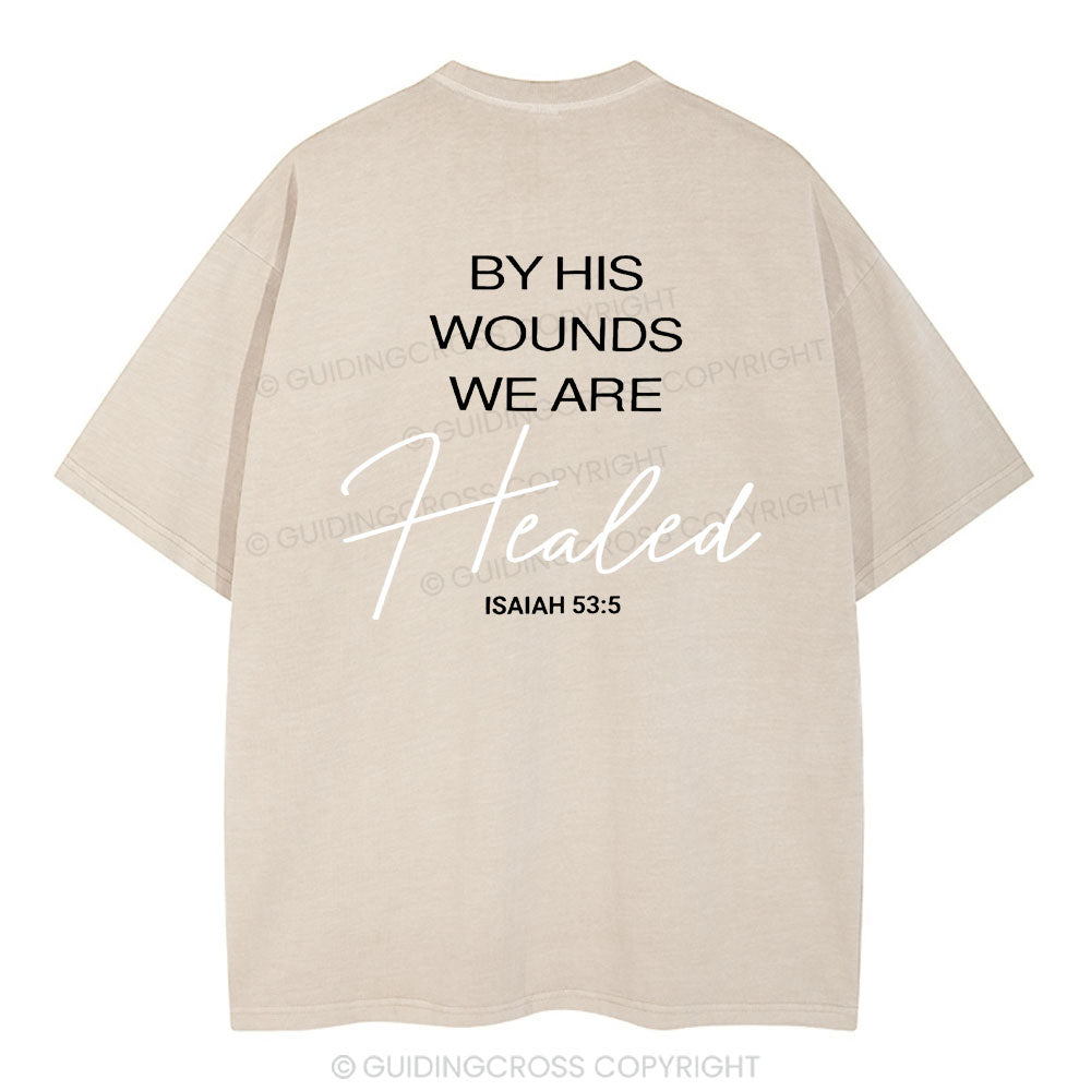 By His Wounds Christian Washed T-Shirt