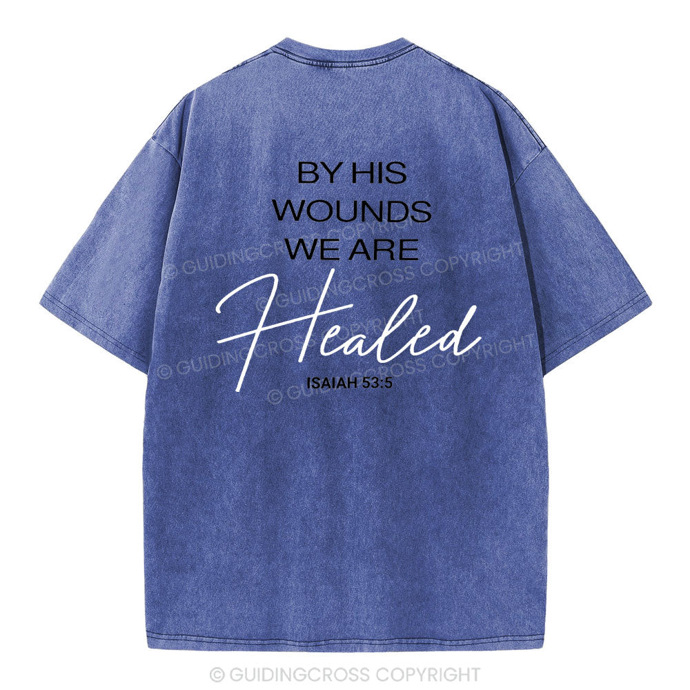 By His Wounds Christian Washed T-Shirt