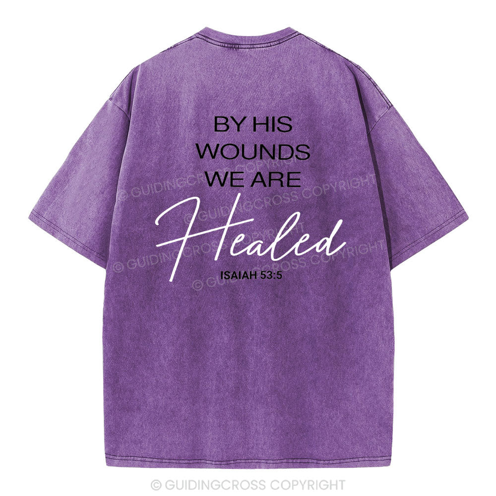 By His Wounds Christian Washed T-Shirt