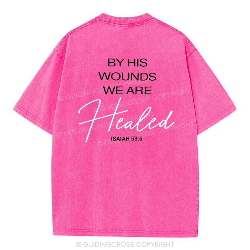 By His Wounds Christian Washed T-Shirt
