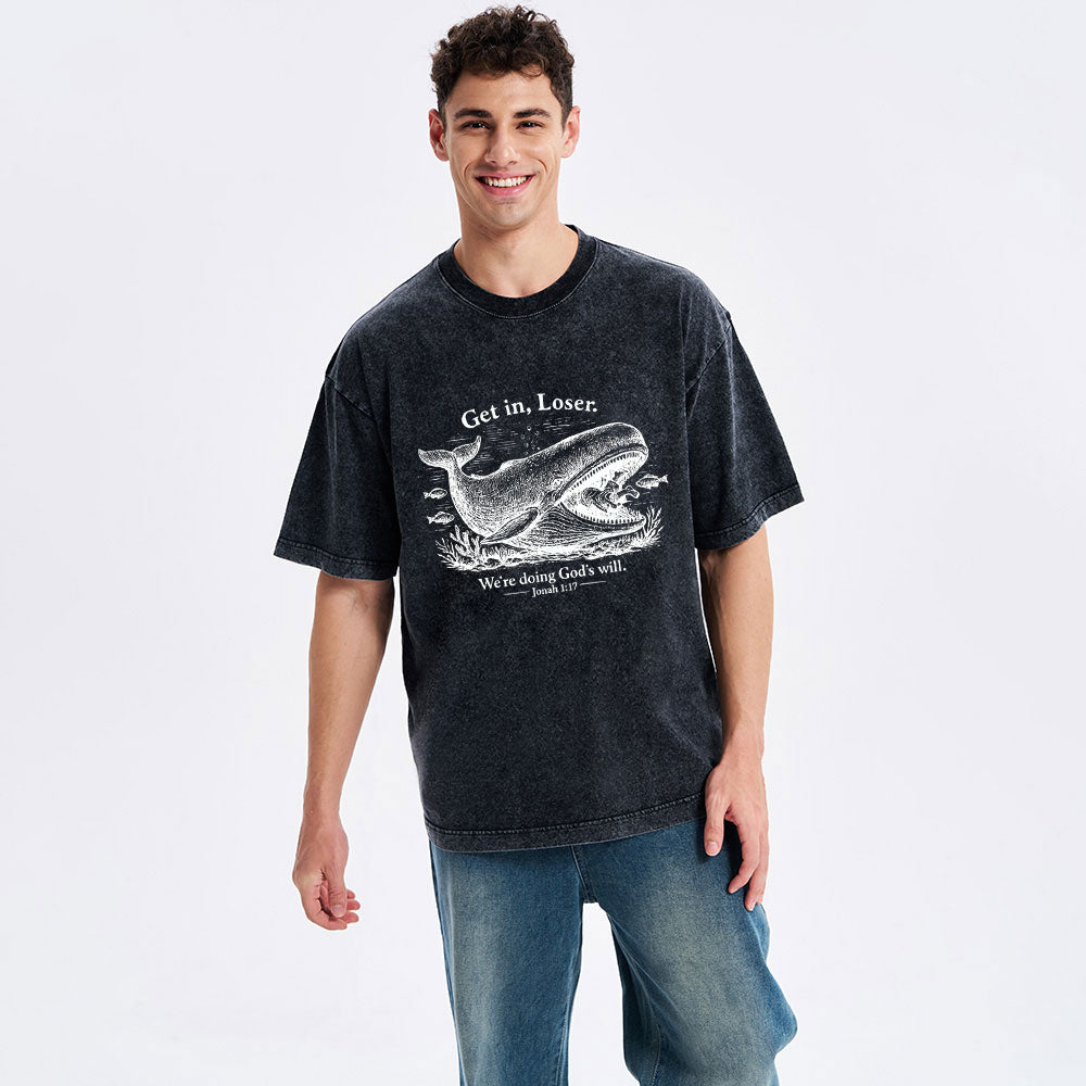 Get In Loser We're Doing God's Will Christian Washed T-Shirt