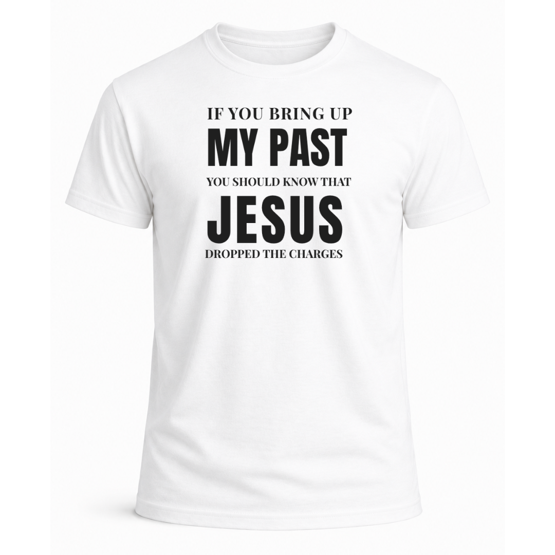 Jesus Dropped the Charges T-Shirt