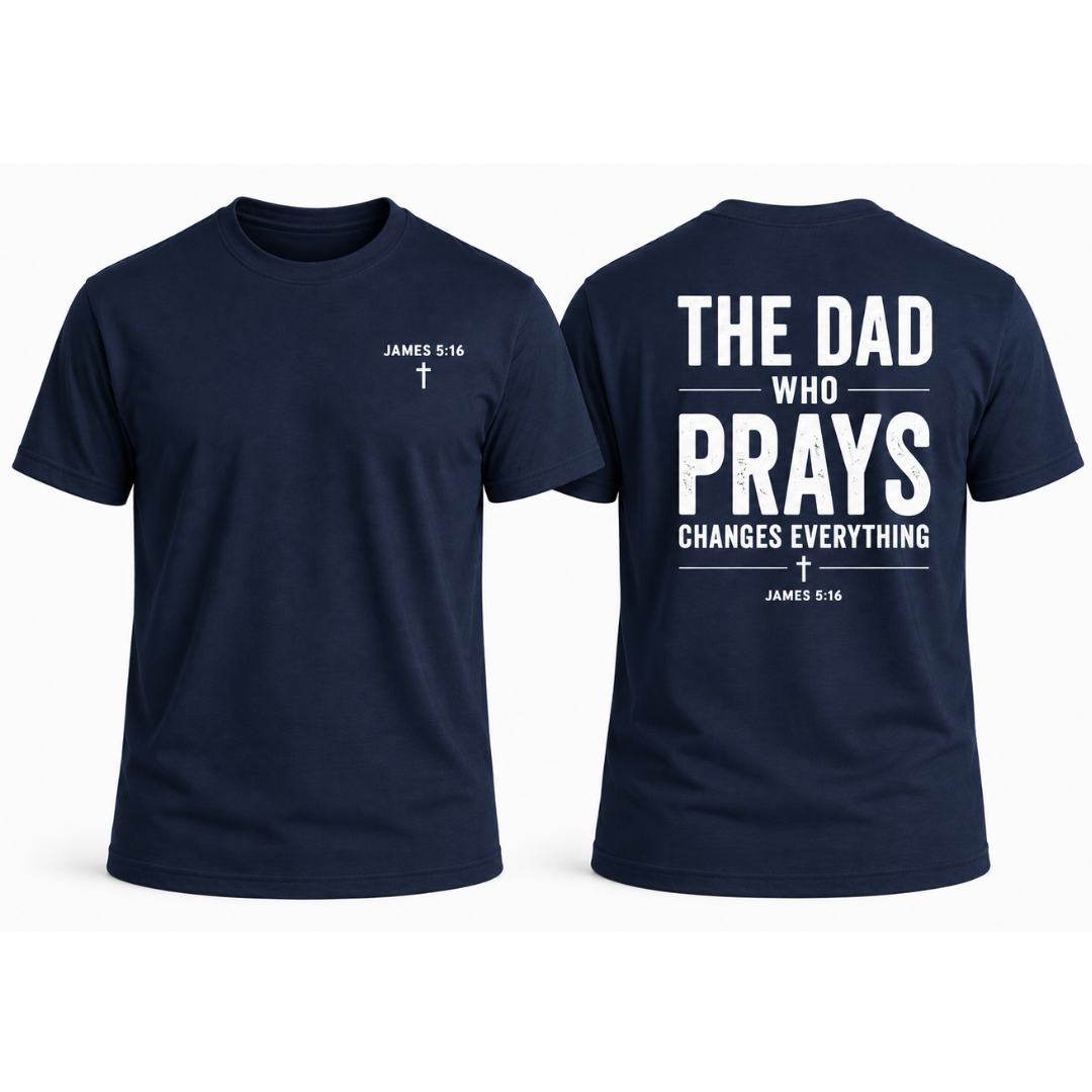 The Dad Who Prays T-Shirt