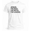 Jesus The Man The Myth The Legend T-Shirt