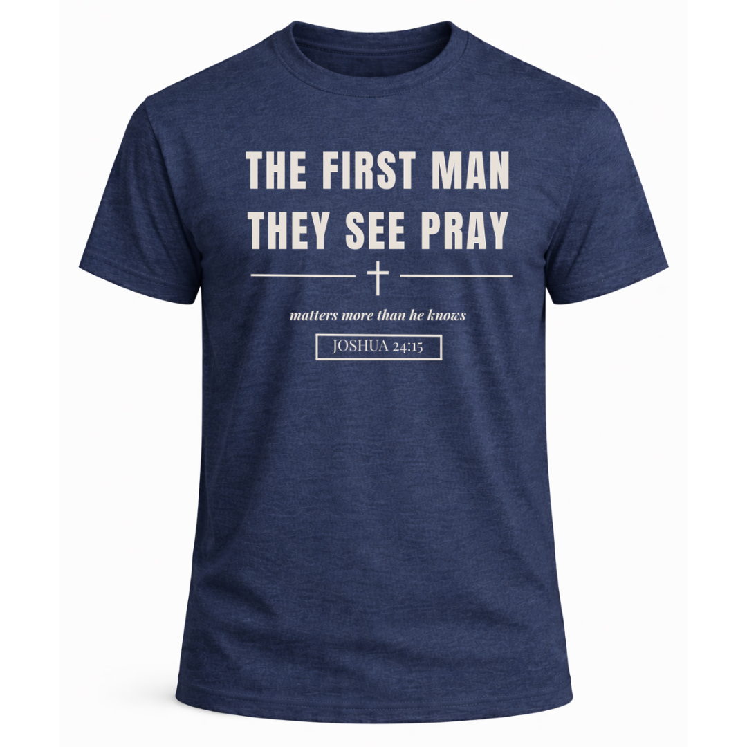 The First Man They See Pray T-Shirt