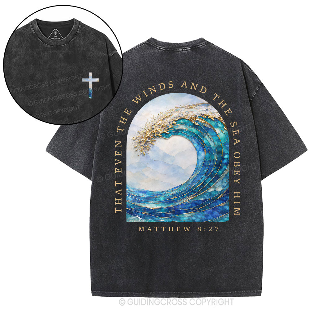 That Even The Winds And The Sea Obey Him Christian Washed T-Shirt