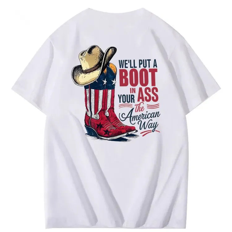 We'll Put A Boot In Your Ass 100% Cotton T-Shirt