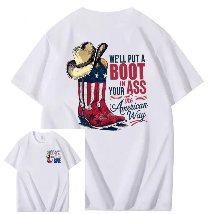 We'll Put A Boot In Your Ass 100% Cotton T-Shirt