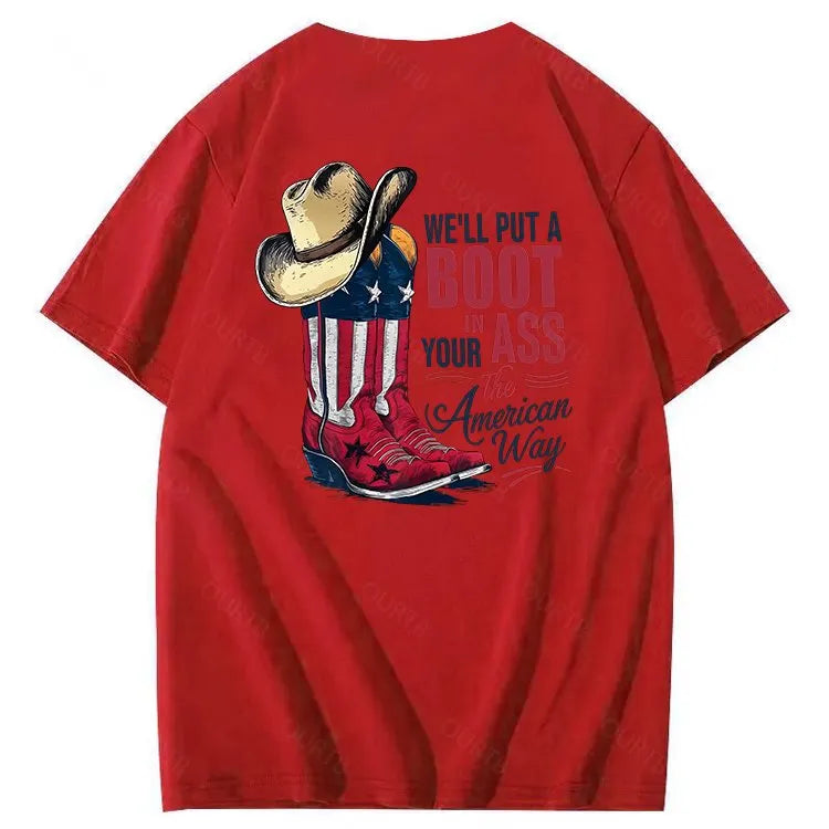 We'll Put A Boot In Your Ass 100% Cotton T-Shirt