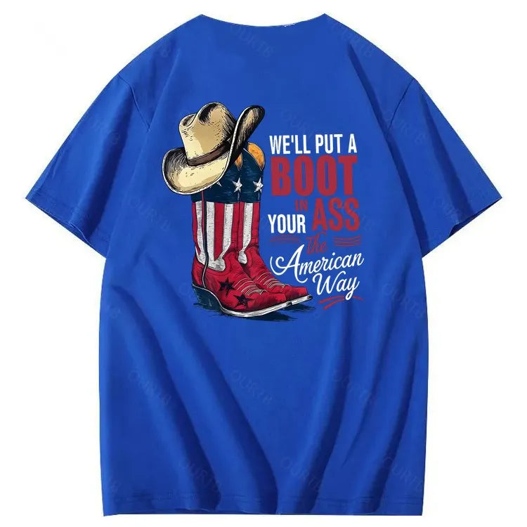 We'll Put A Boot In Your Ass 100% Cotton T-Shirt
