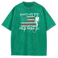 Don't Let The Old Man In  Pattern Washing And Aging Process Crew Neck T-Shirt