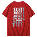 I Like Dogs Guns And Maybe 3 People Pattern Print 100%Cotton T-Shirt