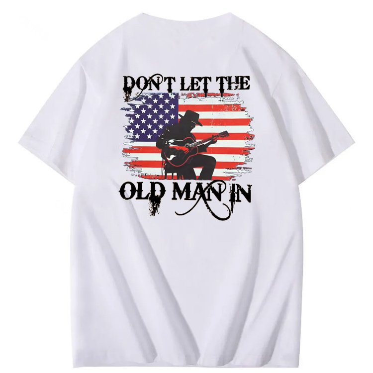 Don't Let The Old Man In  Funny Pattern 100&Cotton Print T-Shirt
