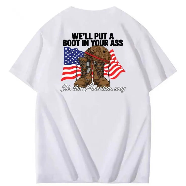 We'll Put A Boot In Your Ass  Pattern Print 100%Cotton T-Shirt