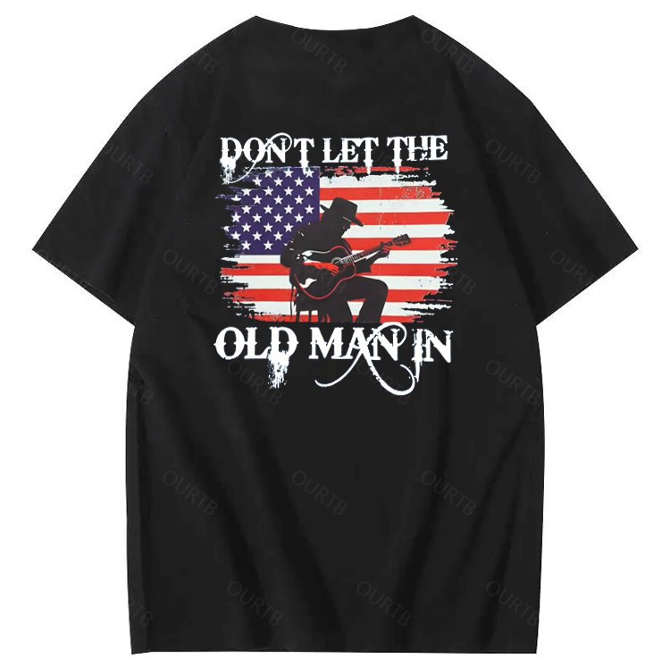 Don't Let The Old Man In  Funny Pattern 100&Cotton Print T-Shirt