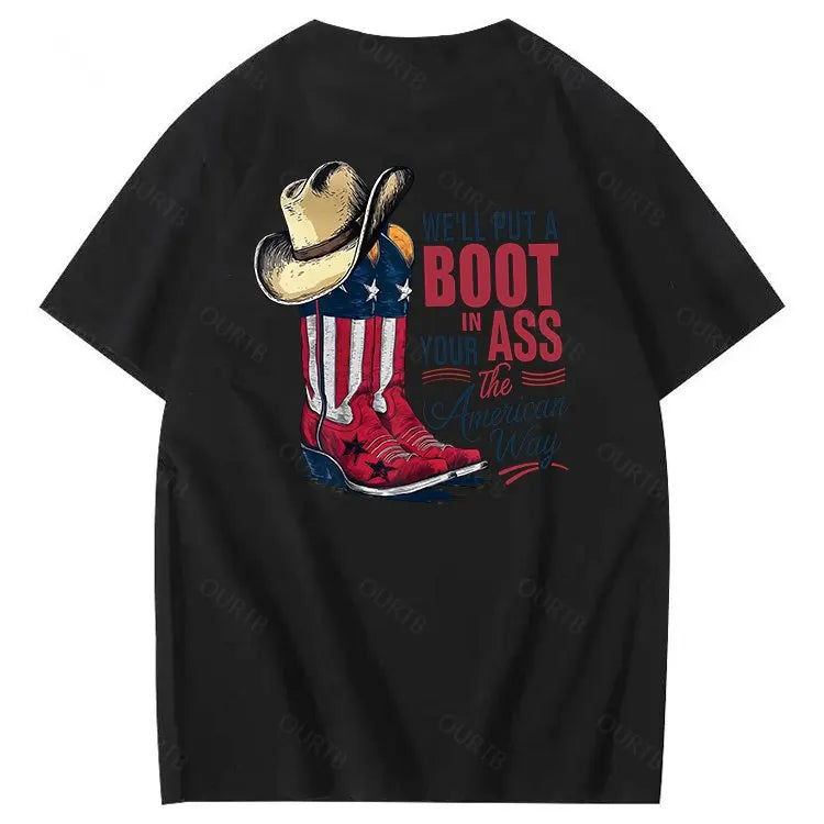 We'll Put A Boot In Your Ass 100% Cotton T-Shirt