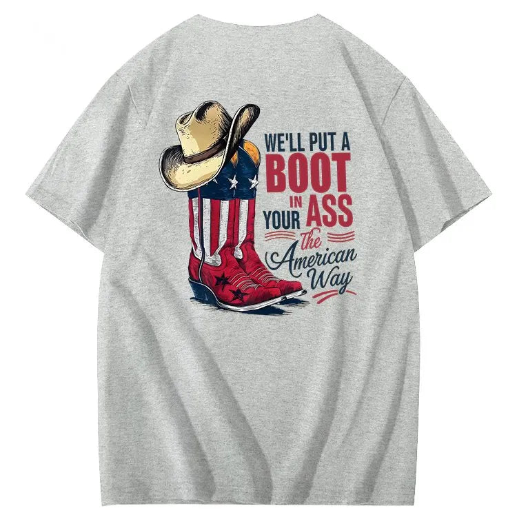 We'll Put A Boot In Your Ass 100% Cotton T-Shirt